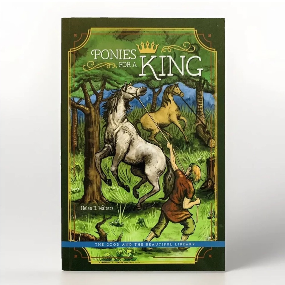 Ponies For A King • The Good And The Beautiful • Jenny Phillips • TGTB Book